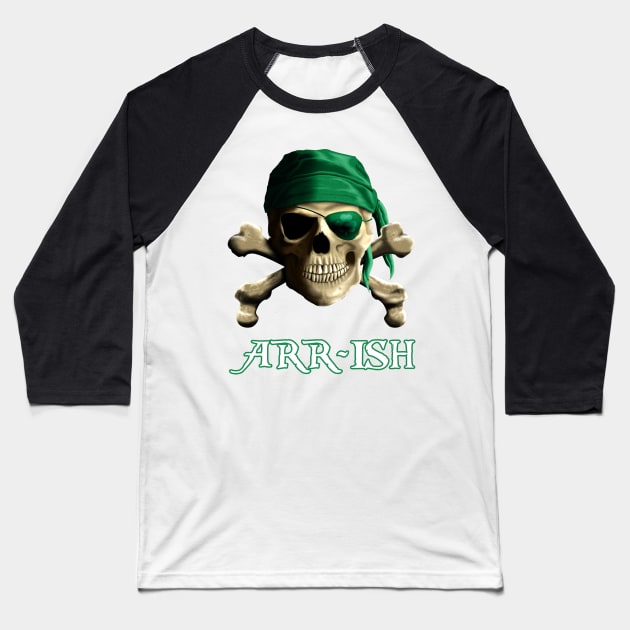 ARR-Ish Irish Pirate Saint Patricks Day Jolly Roger Baseball T-Shirt by Packrat